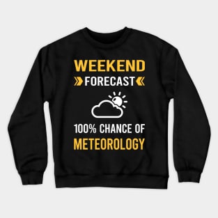 Weekend Forecast Meteorology Meteorologist Crewneck Sweatshirt